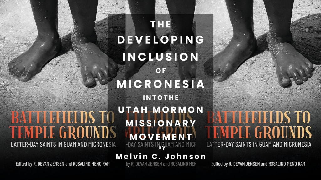 The Developing Inclusion Of Micronesia Into The Utah Mormon Missionary ...